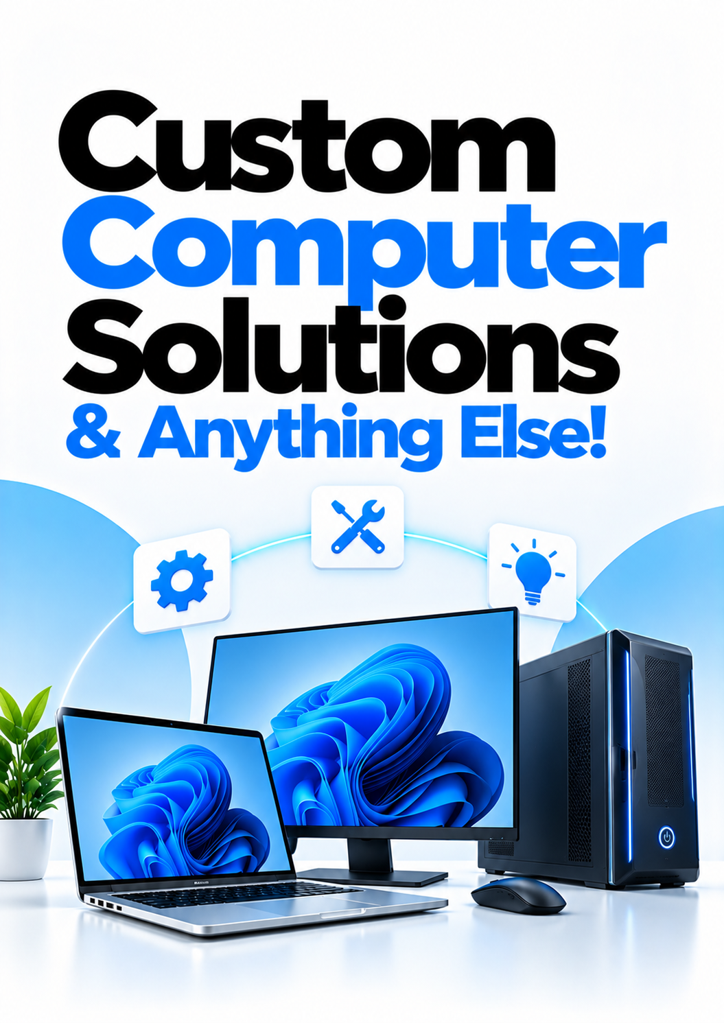 Custom Computer Solutions&Anything Else!